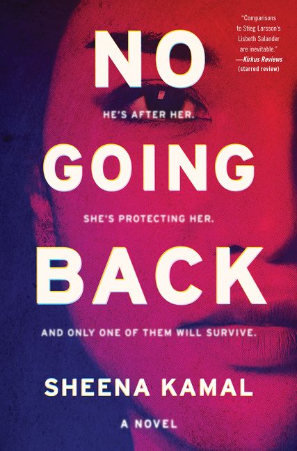 No Going Back by Sheena Kamal No Going Back by Sheena Kamal. HarperCollins Canada. April 2020.
