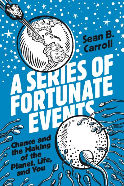 A Series of Fortunate Events: Chance and the Making of the Planet, Life, and You by , 