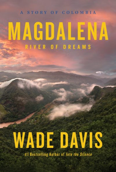 Magdalena: River of Dreams by Wade Davis, 2020