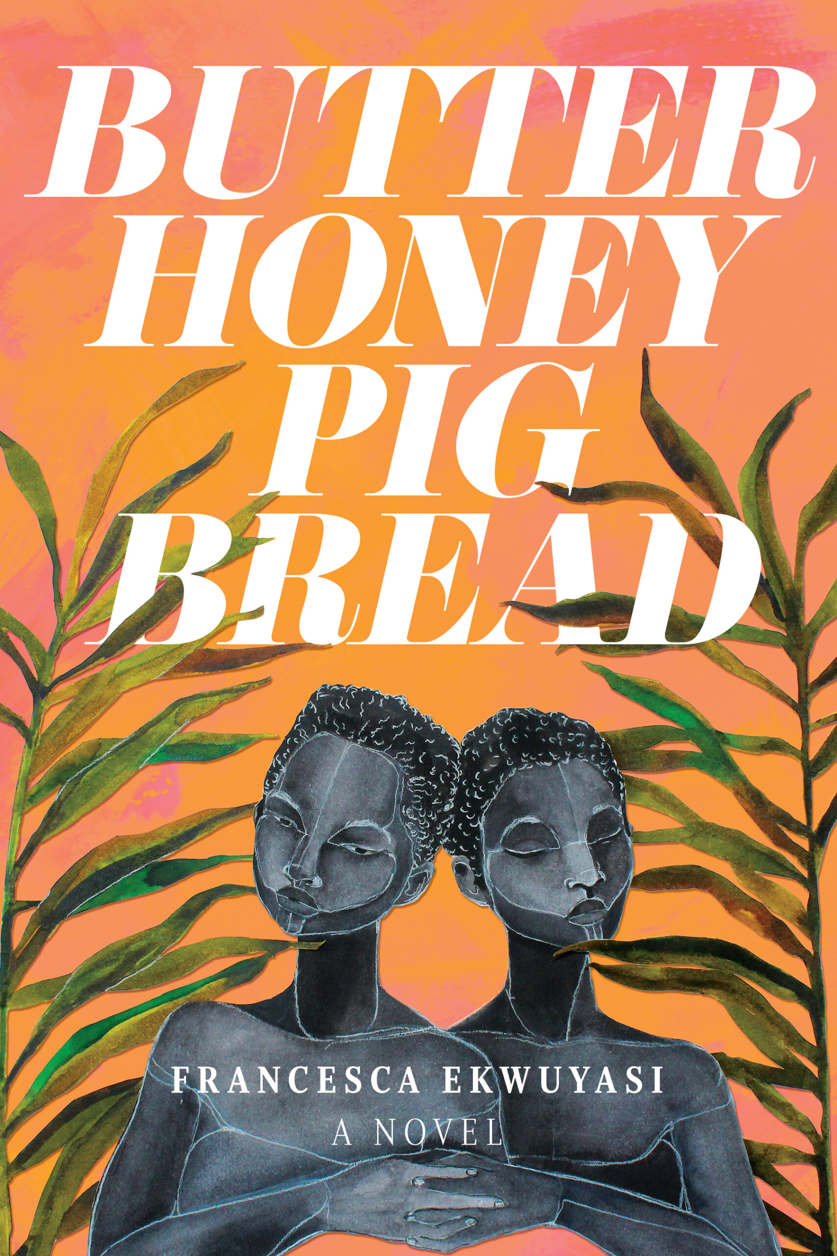 Ekwuyasi, Francesca - Butter Honey Pig Bread