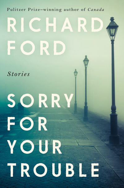 Sorry for Your Trouble: Stories by , 