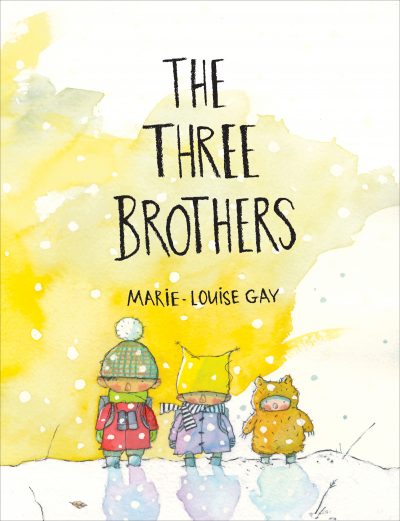 The Three Brothers by Marie-Louise Gay, 2020