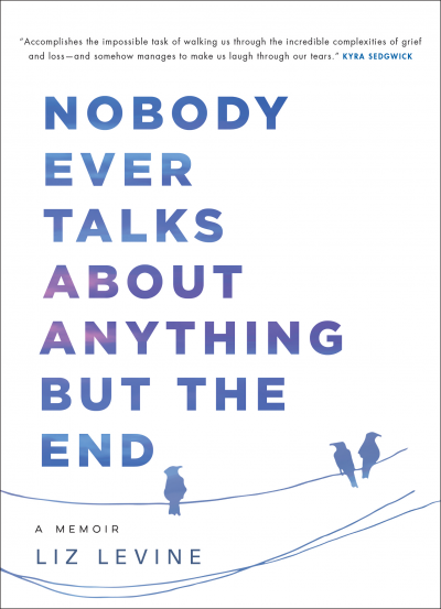 Liz Levine - Nobody Ever Talks About Anything But the End book cover