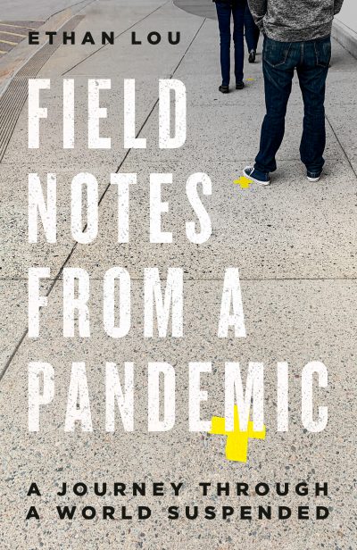 Field Notes from a Pandemic by Ethan Lou, 2020