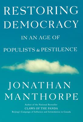 Manthorpe, Jonathan-Restoring Democracy in an Age of Populists and Pestilence