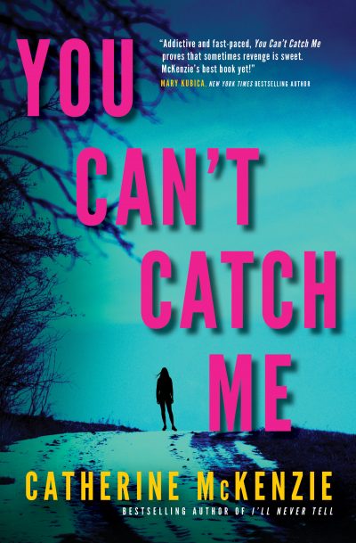 You Can’t Catch Me by Catherine	McKenzie, 2020
