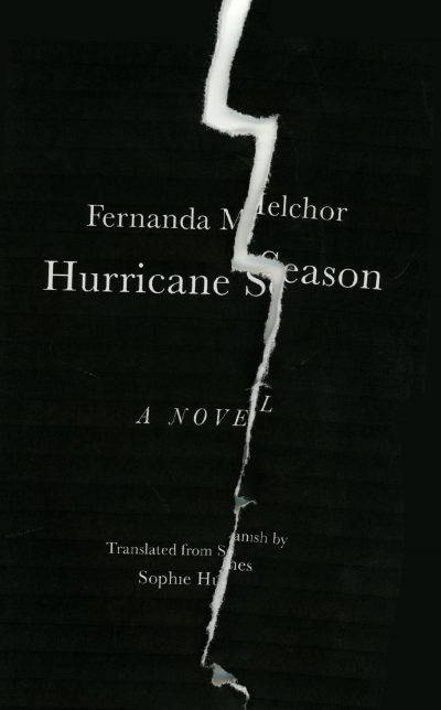 Hurricane Season by Fernanda	Melchor, 2020