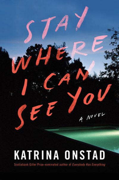 Stay Where I Can See You by Katrina Onstad, 2020