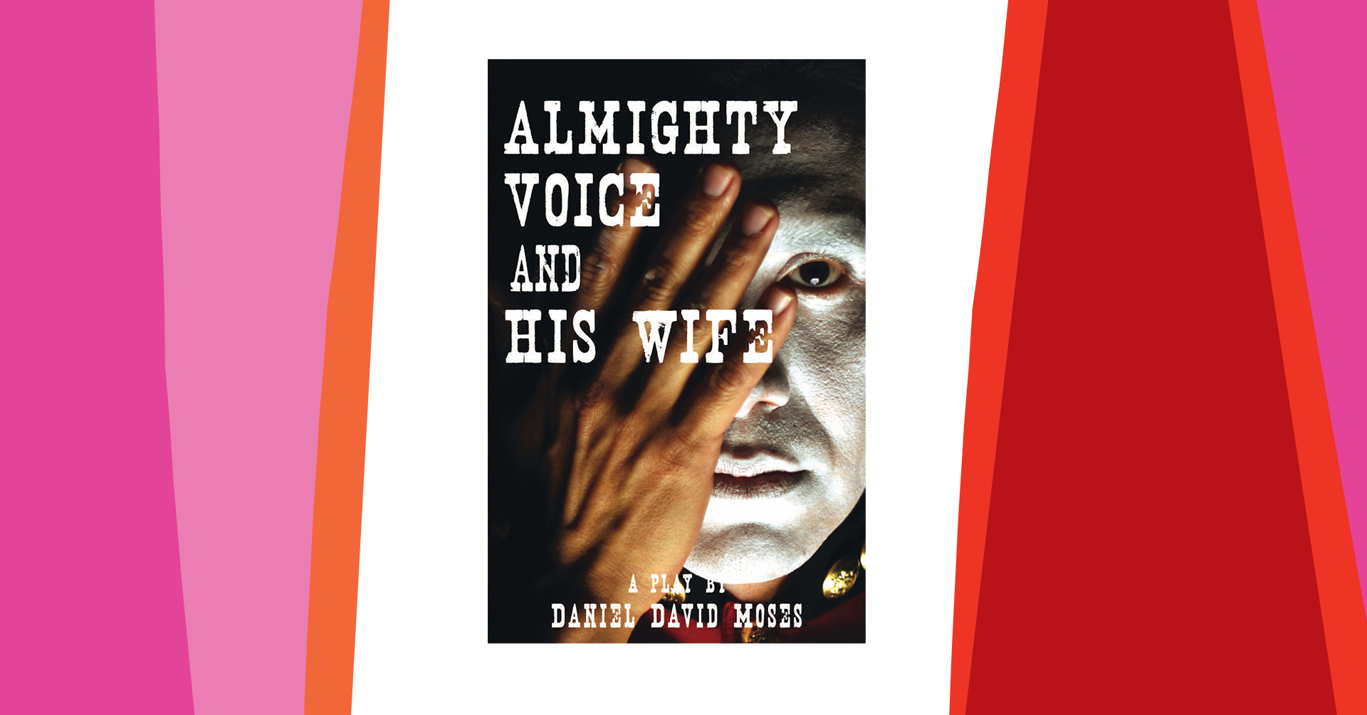 The Re-Read: Almighty Voice and his Wife by Daniel David Moses