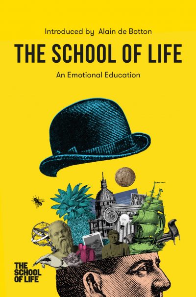 The School of Life: An Emotional Education by , 