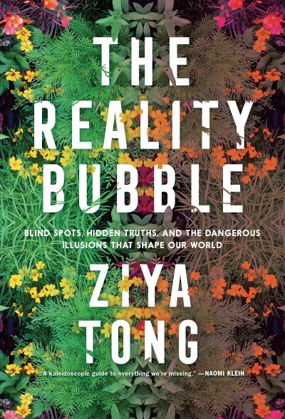 The Reality Bubble by Ziya Tong , 2020