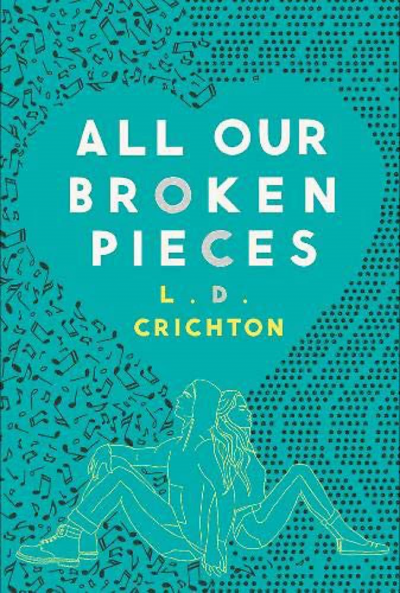 L. D. Crichton - All our Broken Pieces book cover