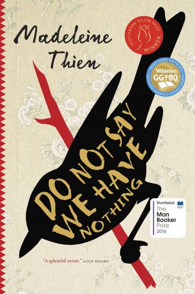 Do Not Say We Have Nothing by Madeleine Thien, 2016
