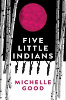 Michelle Good - Five Little Indians book cover