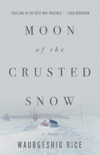 Moon on the Crusted Snow by Waubgeshig Rice, 2018