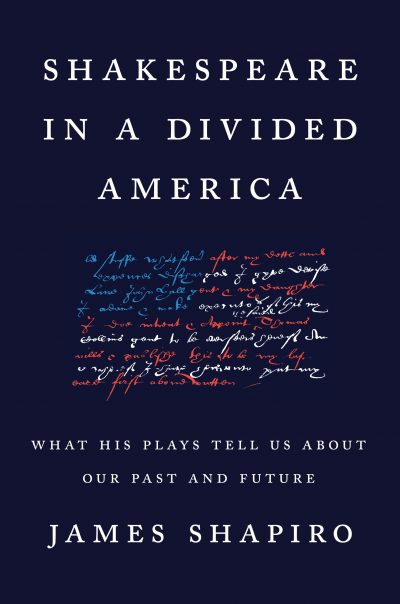 Shakespeare in a Divided America by James Shapiro, 2020