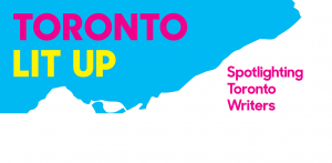 Toronto Lit Up logo with "Spotlighting Toronto Writers"