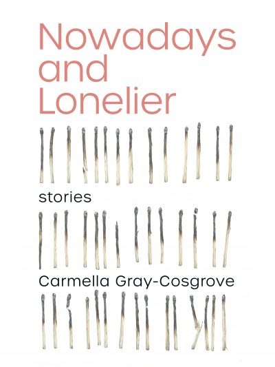 Nowadays and Lonelier by Carmella Gray-Cosgrove book cover