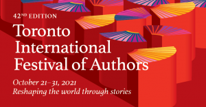 42nd Edition Toronto International Festival of Authors, October 21–31, 2021, Reshaping the world through words banner