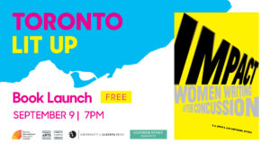 IMPACT Toronto Lit Up banner with the book cover of IMPACT and "Book Launch Free Thursday September 9 7pm". Includes TIFA, Toronto Arts Council, University of Alberta Press and Another Story Bookshop logos