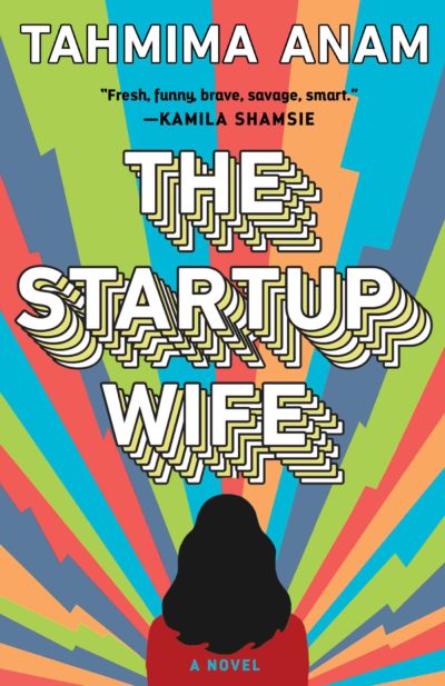 The Startup Wife by Tahmima Anam, 2021