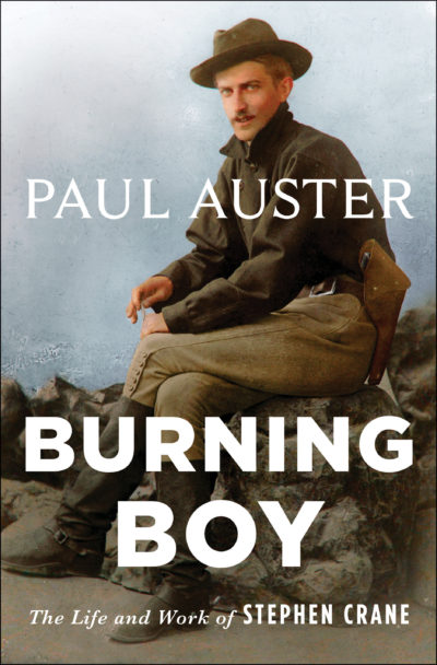 Burning Boy: The Life and Work of Stephen Crane by Paul Auster, 2021