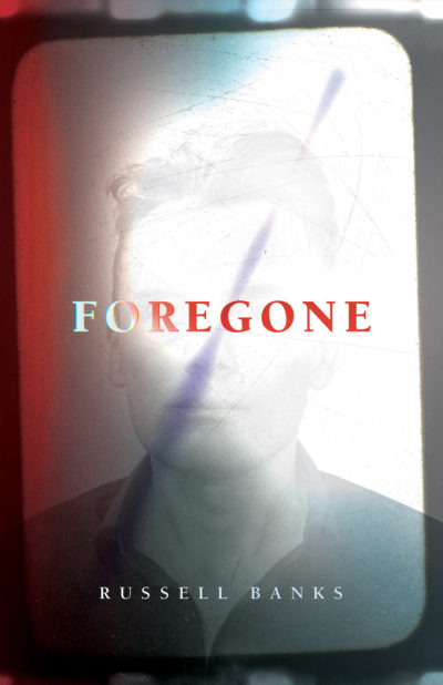Foregone by Russell Banks, 2021