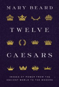 Twelve Ceasars: Images of Power from the Ancient World to the Modern book cover