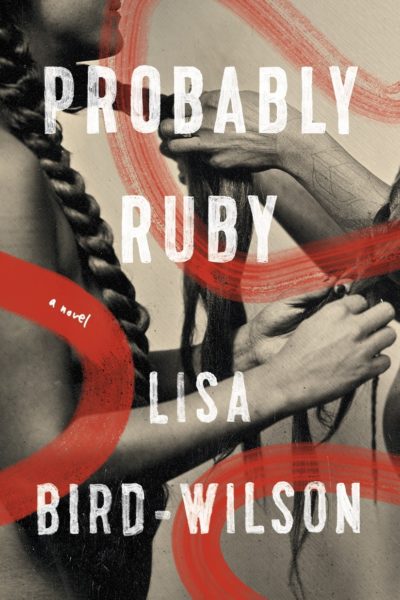 Probably Ruby by Lisa Bird-Wilson, 2020