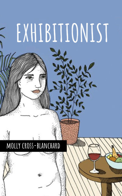 Exhibitionist by Molly Cross-Blanchard, 2021