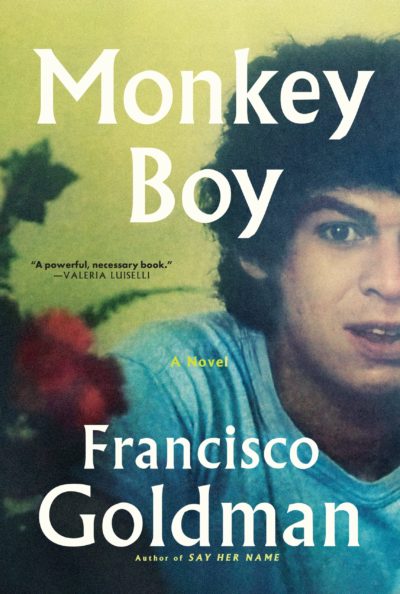 Monkey Boy by Francisco Goldman, 2021