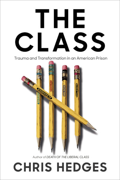 The Class: Trauma and Transformation in an American Prison by Chris Hedges, 2021