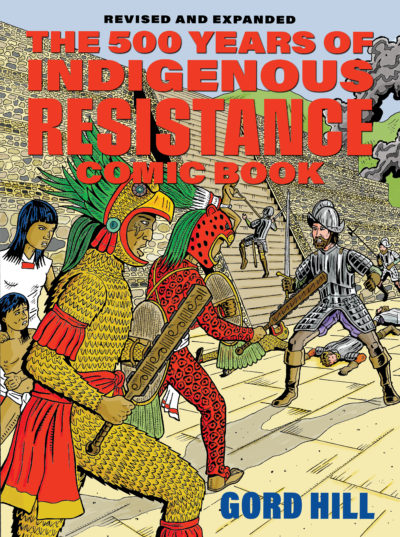 The 500 Years of Resistance Comic Book by Gord Hill, 2010