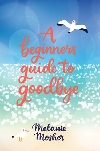 A Beginner’s Guide to Goodbye by , 