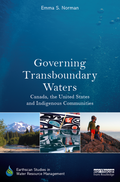 Governing Transboundary Waters by Emma S. Norman, 2014