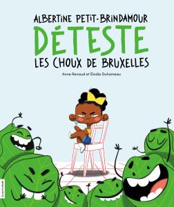 Albertine Petit-Brindamour déteste les choux de Bruxelles by , 