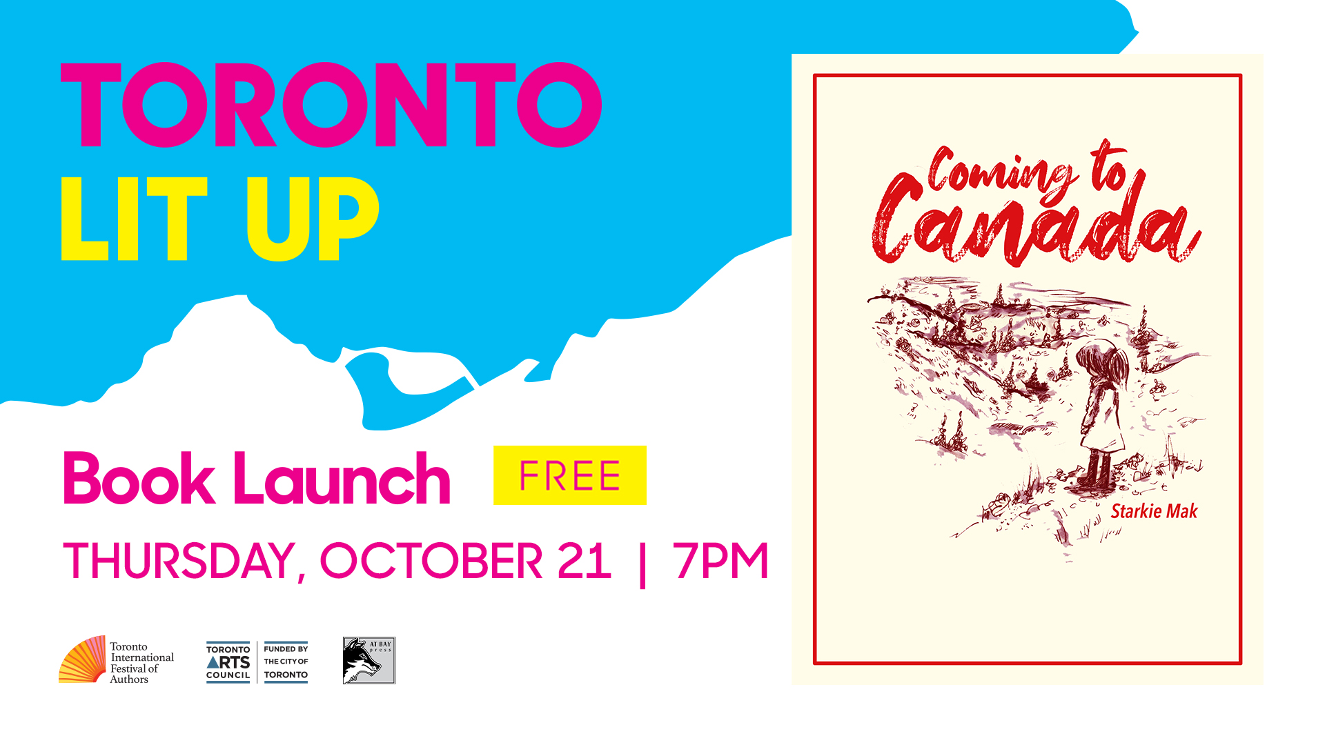 Starkie Mak Toronto Lit Up banner with the book cover of Coming to Canada and "Book Launch Free Thursday October 21 7pm". Includes TIFA, Toronto Arts Council and At Bay Press logos