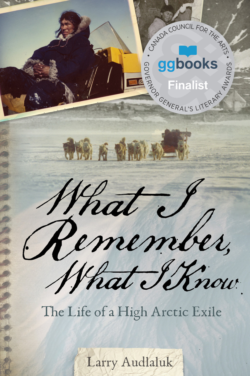 Larry Audlaluk's What I Remember, What I Know book cover