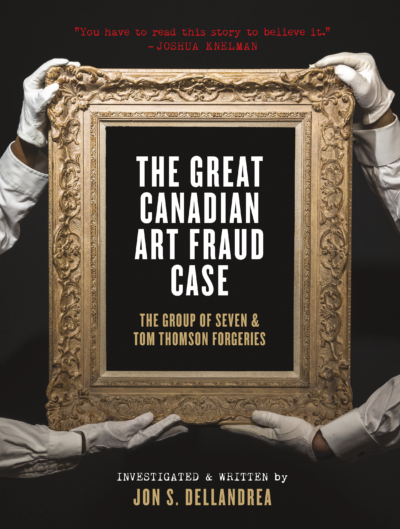 The Great Canadian Art Fraud Case by Jon S. Dellandrea, 2022