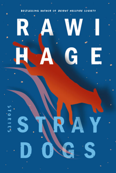 Stray Dogs by Rawi Hage, 2022