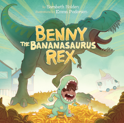 Sarabeth Holden's Benny the Bananasaurus Rex book cover