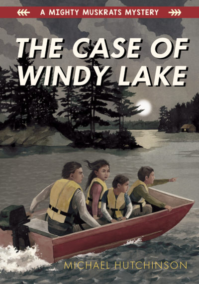 The Case of Windy Lake: Mighty Muskrats Series, Book One by Michael Hutchinson, 2019