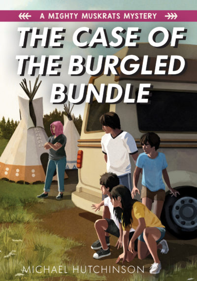The Case of the Burgled Bundle: Mighty Muskrats Series, Book Three by Michael Hutchinson, 2021