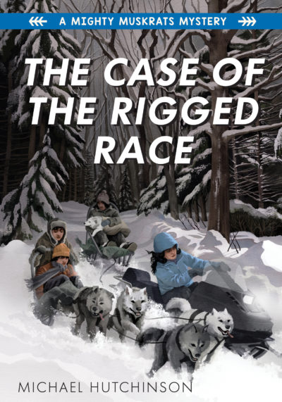The Case of the Rigged Race: Mighty Muskrats Series, Book Four by Michael Hutchinson, 2022