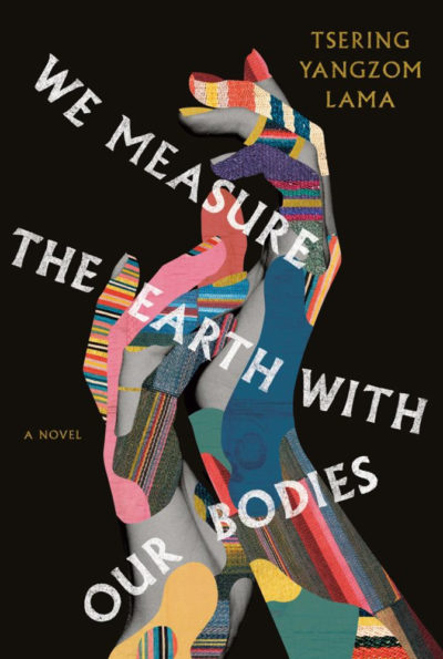 Tsering Yangzom Lama's We Measure the Earth with Our Bodies book cover