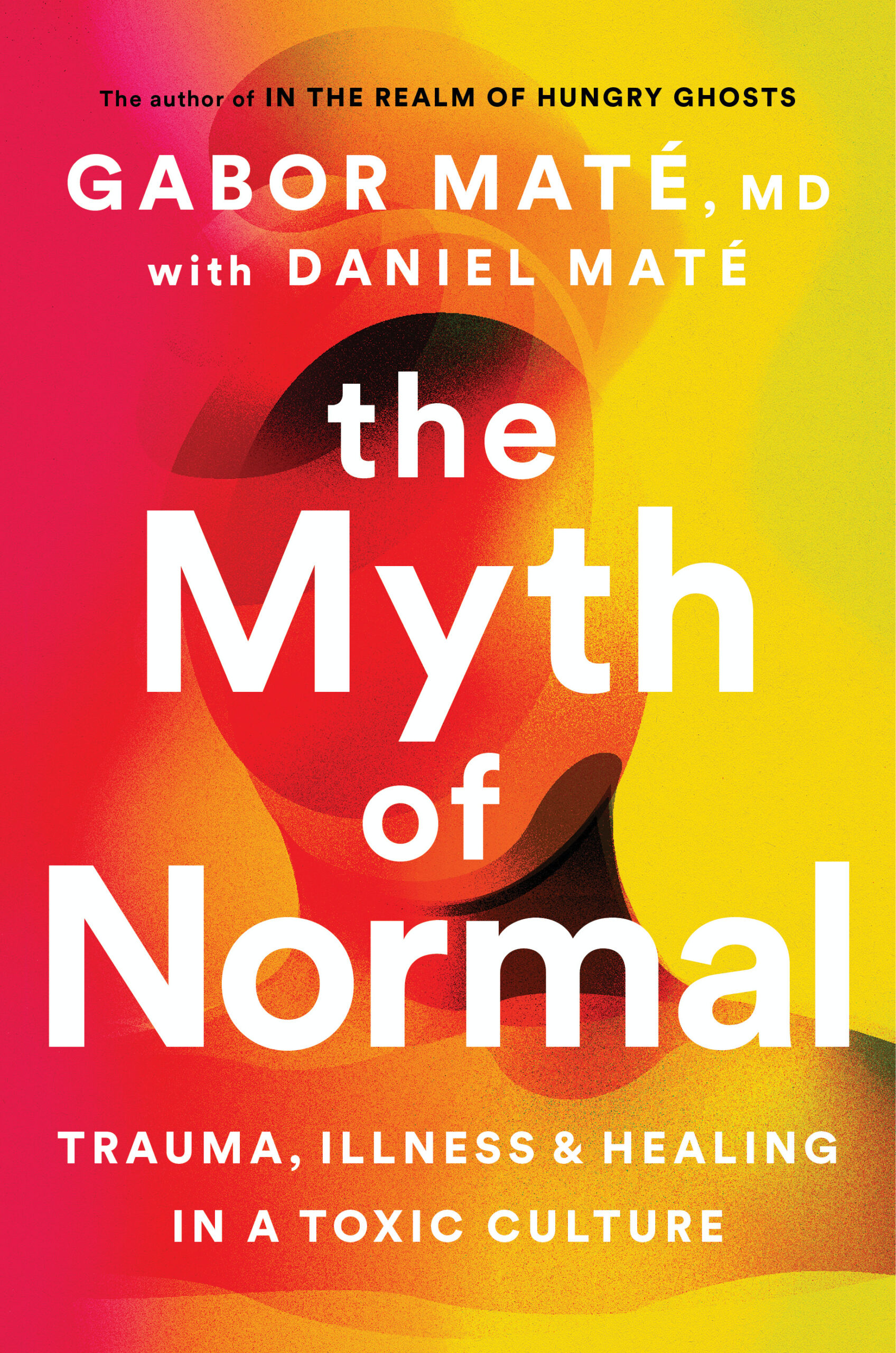 Gabor Maté & Daniel Maté's The Myth of Normal book cover