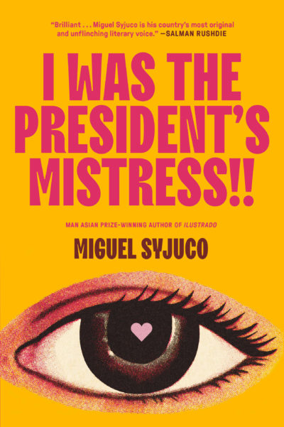 I Was the President’s Mistress! by Miguel Syjuco, 2022