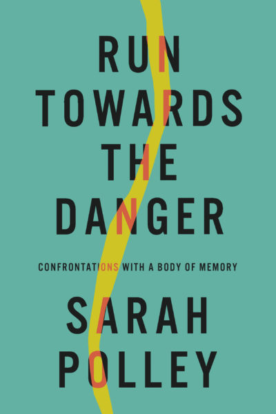Run Towards The Danger by Sarah Polley, 2022