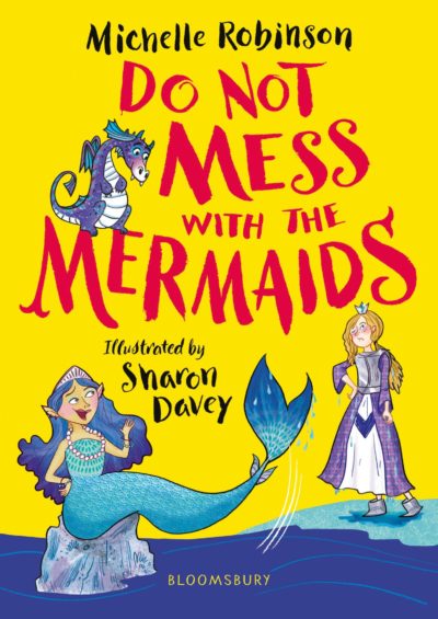 DO NOT MESS WITH THE MERMAIDS by Michelle Robinson, 2022
