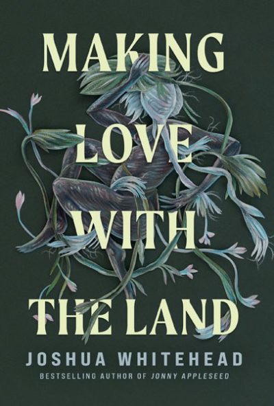 Joshua Whitehead's Making Love with the Land book cover